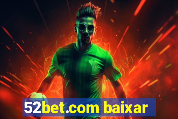 52bet.com baixar